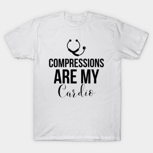 Compressions are my cardio|doctor's life T-Shirt